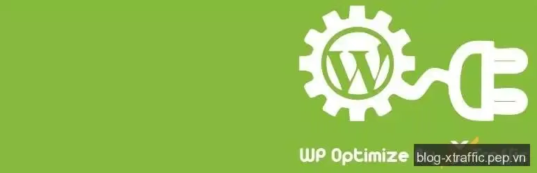 WordPress Optimize By xTraffic - WordPress WordPress Plugin WP Optimize By xTraffic - Wordpress Thủ thuật Blog Phát triển website